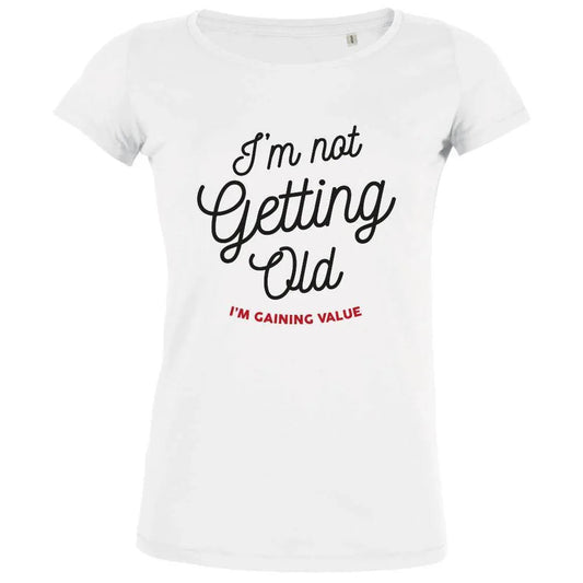 I'm Not Getting Old Women's Organic Tee