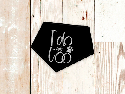 "I do too" Wedding or Engagement Dog Bandana