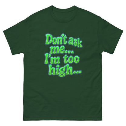 Im too high! Unisex classic tee