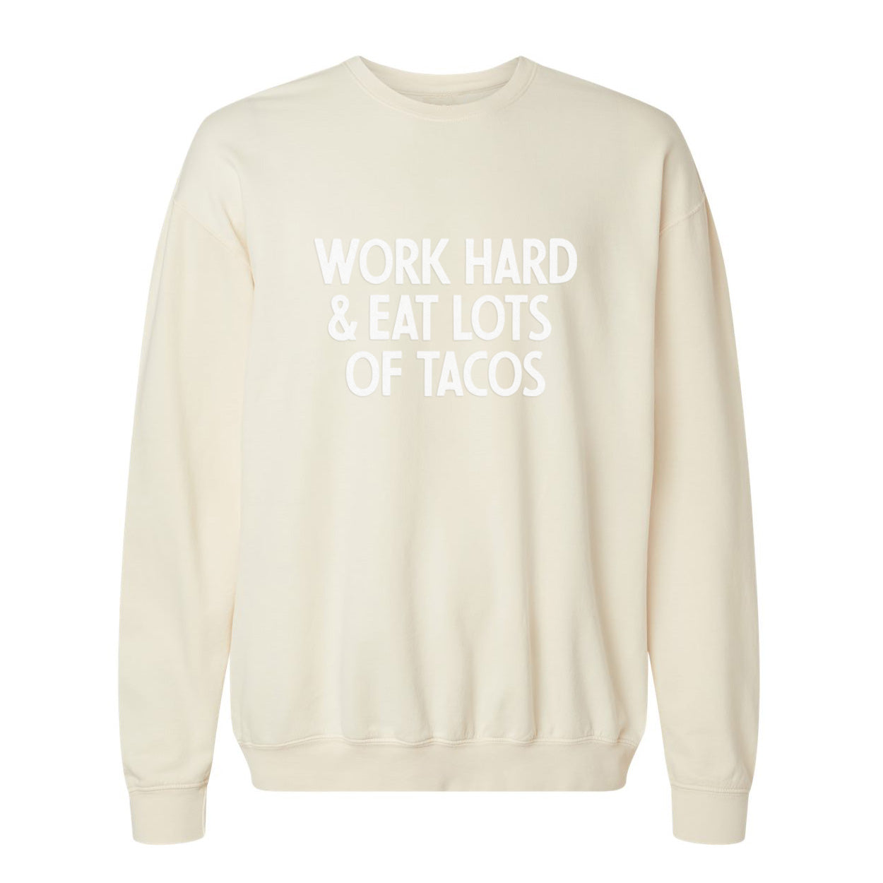 Work Hard & Eat Lots Of Tacos Washed Sweatshirt