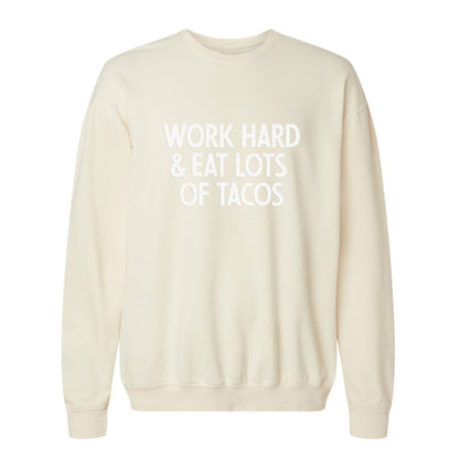 Work Hard & Eat Lots Of Tacos Washed Sweatshirt