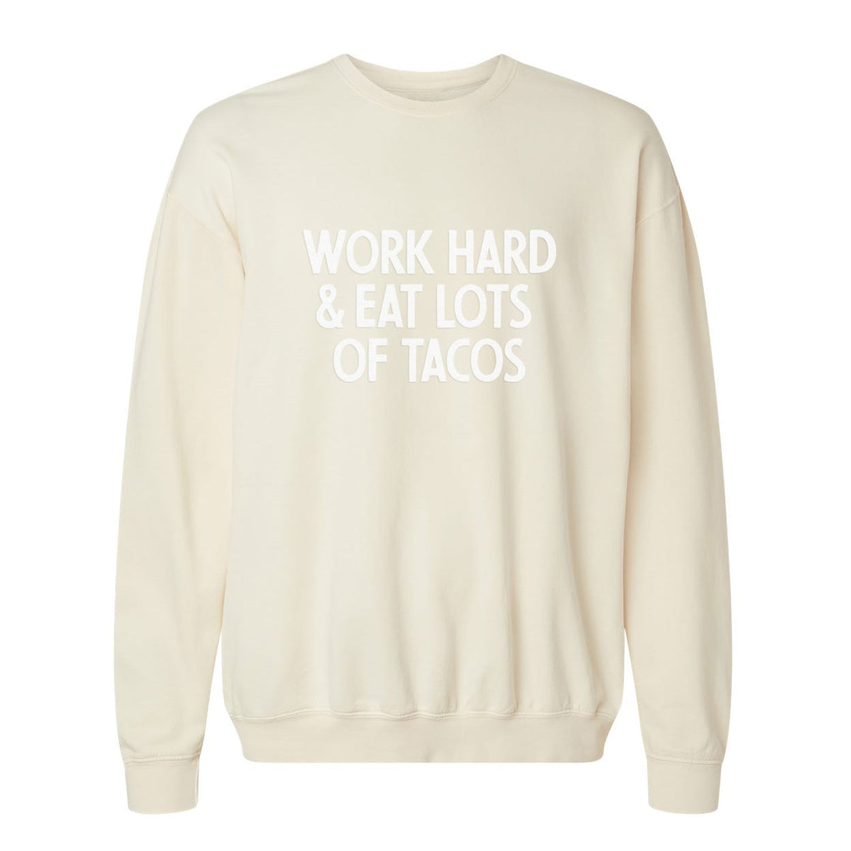 Work Hard & Eat Lots Of Tacos Washed Sweatshirt