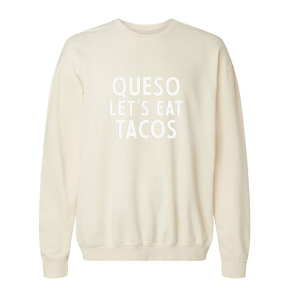 Queso Let's Eat Tacos Washed Sweatshirt