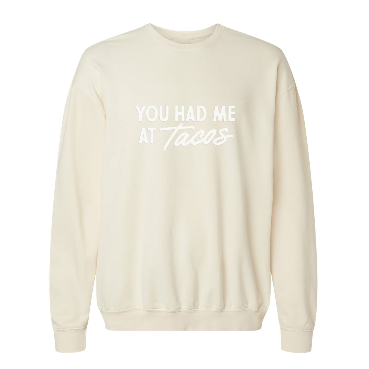 You Had Me At Tacos Washed Sweatshirt