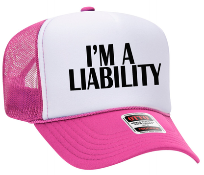 I'm A Liability Adult Otto Foam Trucker Hat