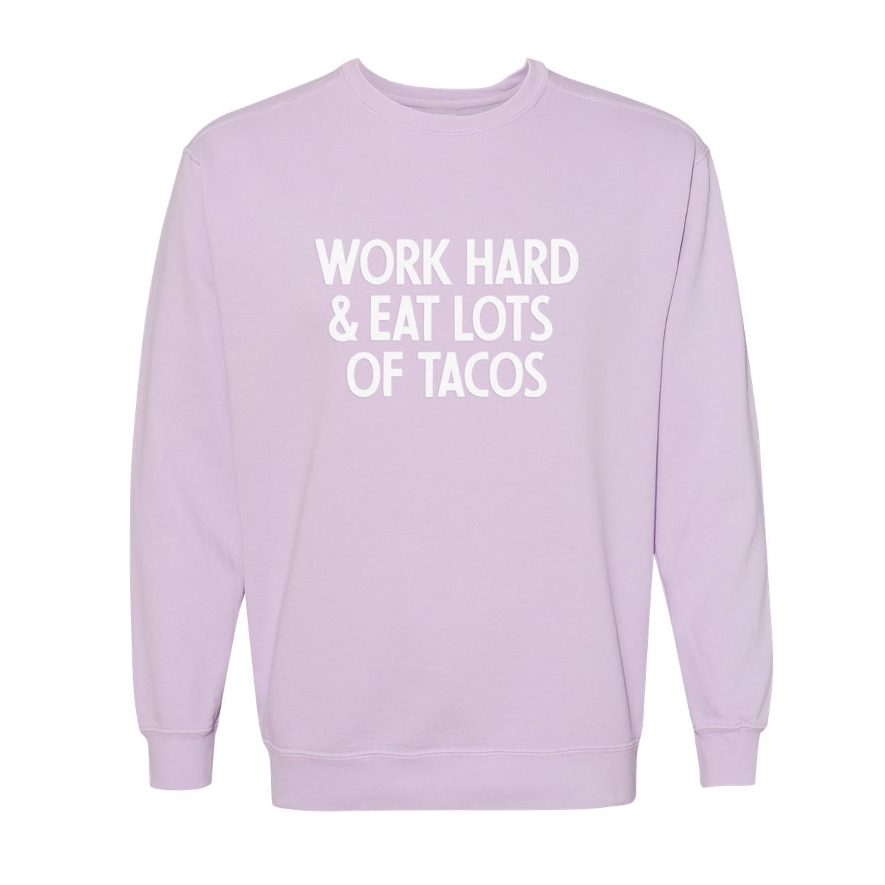 Work Hard & Eat Lots Of Tacos Washed Sweatshirt