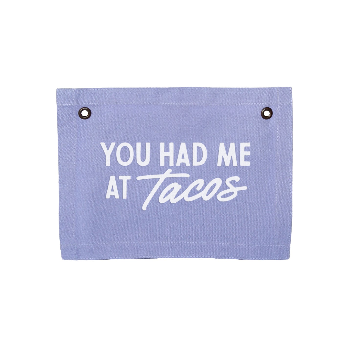 You Had Me At Tacos Small Canvas Flag