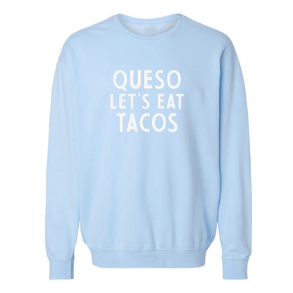 Queso Let's Eat Tacos Washed Sweatshirt