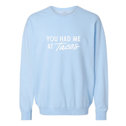 You Had Me At Tacos Washed Sweatshirt