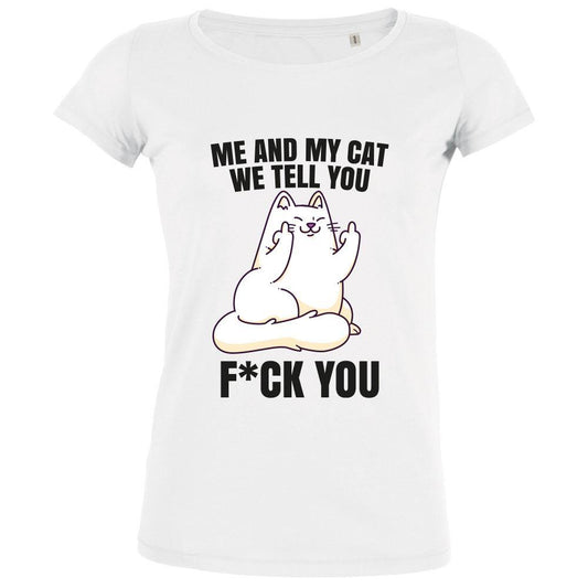 Me And My Cat We Tell You Fuck You Women's Organic Tee