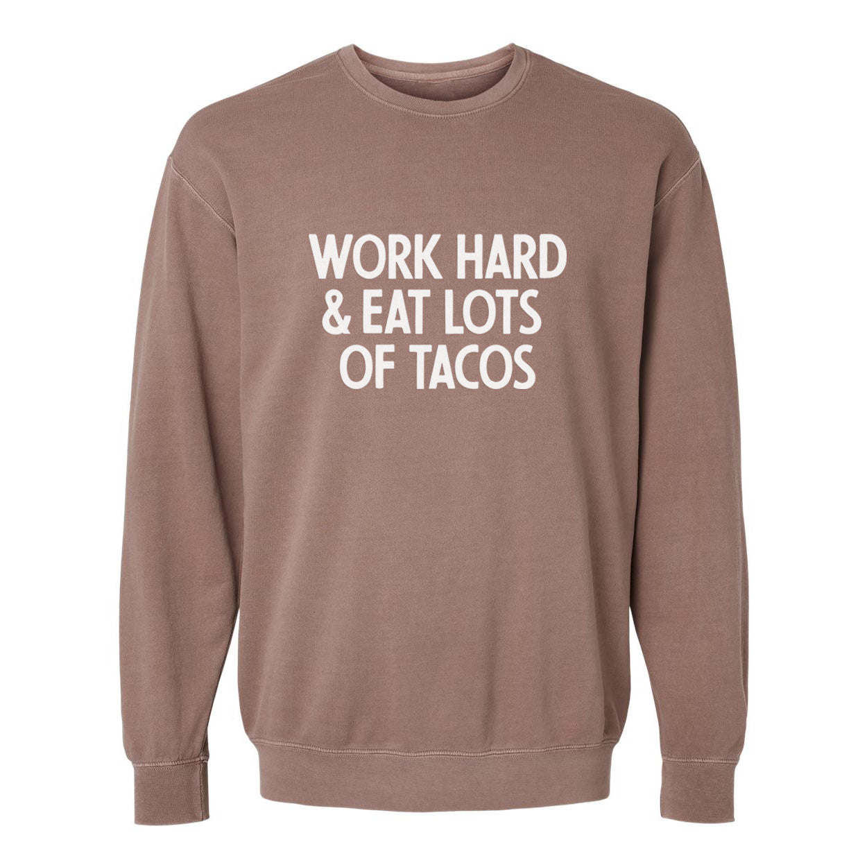 Work Hard & Eat Lots Of Tacos Washed Sweatshirt