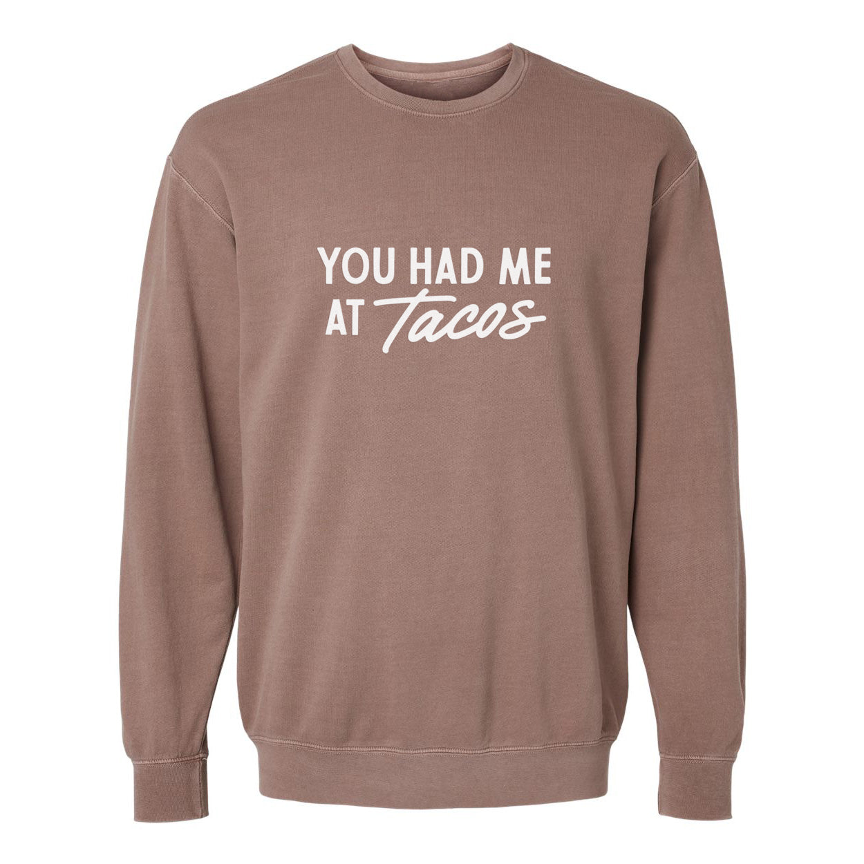 You Had Me At Tacos Washed Sweatshirt