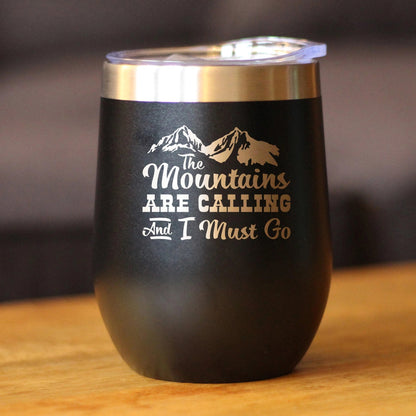Mountains Are Calling - Wine Tumbler Glass with Sliding Lid - Stemless Stainless Steel Insulated Cup - Outdoor Hiking & Camping Gift