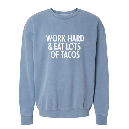 Work Hard & Eat Lots Of Tacos Washed Sweatshirt