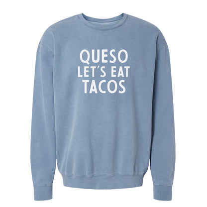 Queso Let's Eat Tacos Washed Sweatshirt
