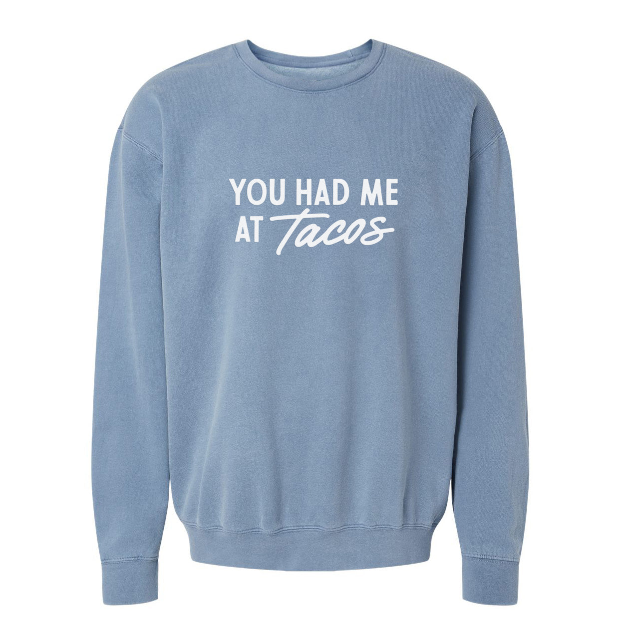 You Had Me At Tacos Washed Sweatshirt