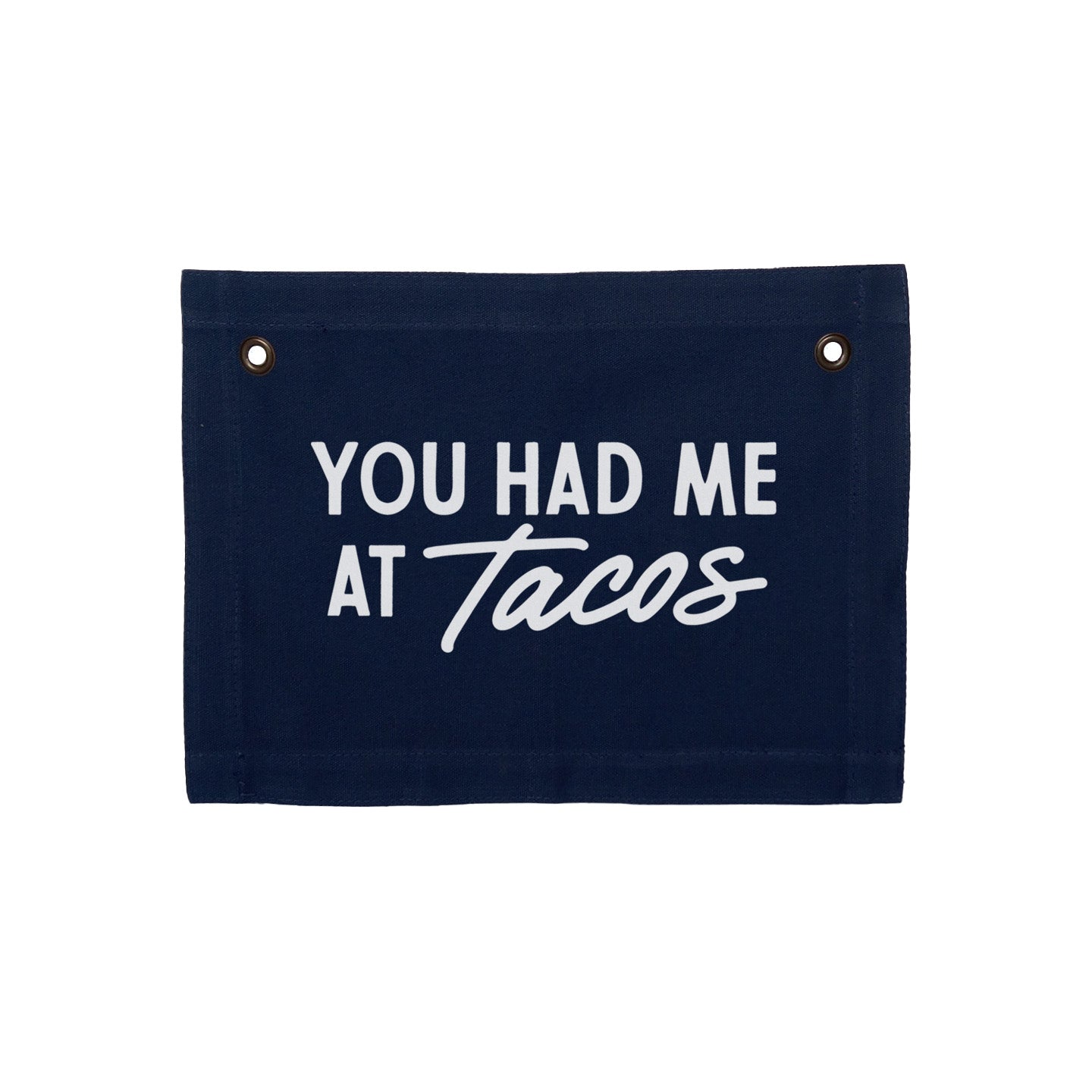You Had Me At Tacos Small Canvas Flag