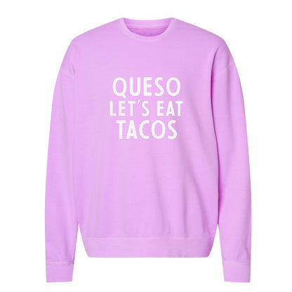 Queso Let's Eat Tacos Washed Sweatshirt