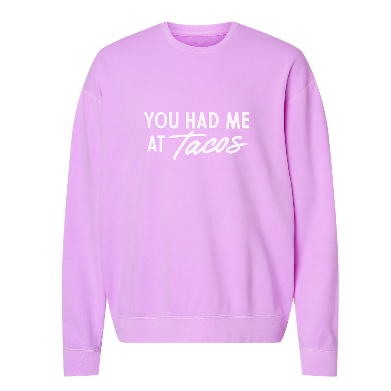 You Had Me At Tacos Washed Sweatshirt