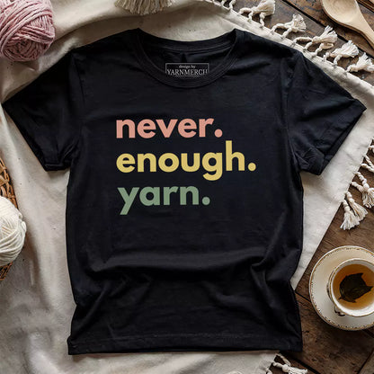 Never Enough Yarn T-shirt