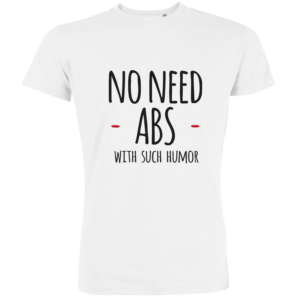 No Need Abs With Such Humor Men's Organic Tee