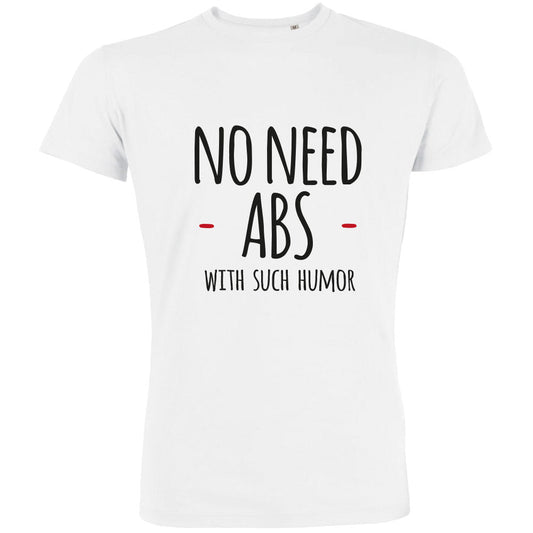 No Need Abs With Such Humor Men's Organic Tee