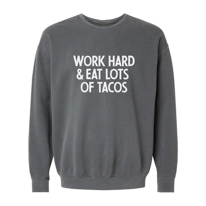 Work Hard & Eat Lots Of Tacos Washed Sweatshirt