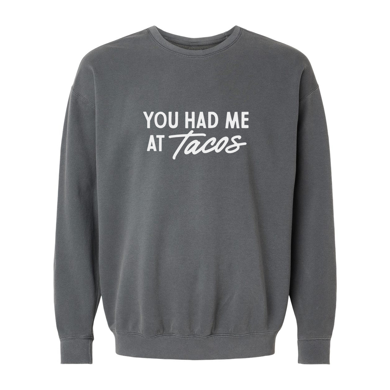You Had Me At Tacos Washed Sweatshirt