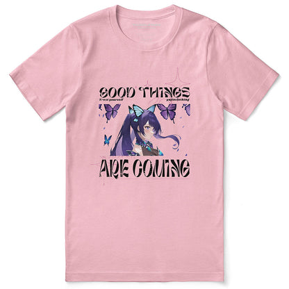 Good Things Are Coming T-Shirt
