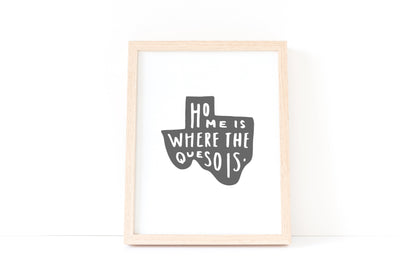 Home is Where the Queso is Art Print
