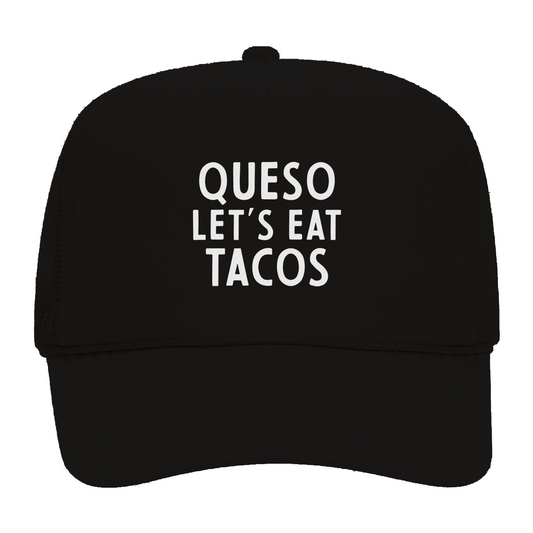 Queso Let's Eat Tacos Foam Snapback