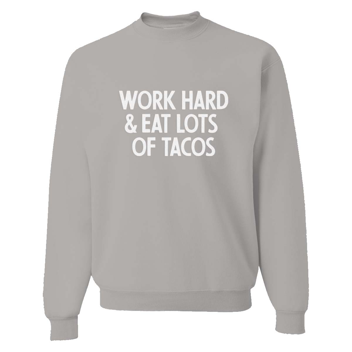 Work Hard & Eat Lots of Tacos Classic Sweatshirt