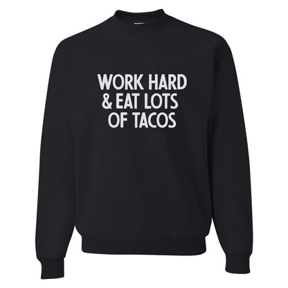 Work Hard & Eat Lots of Tacos Classic Sweatshirt