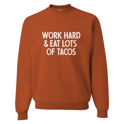 Work Hard & Eat Lots of Tacos Classic Sweatshirt