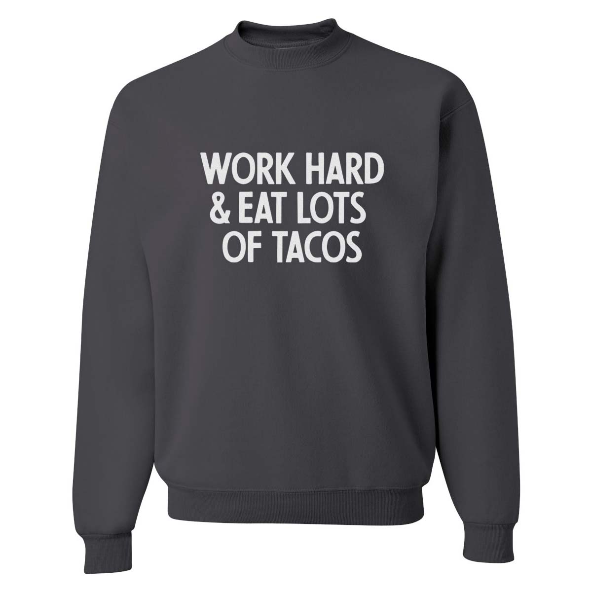Work Hard & Eat Lots of Tacos Classic Sweatshirt