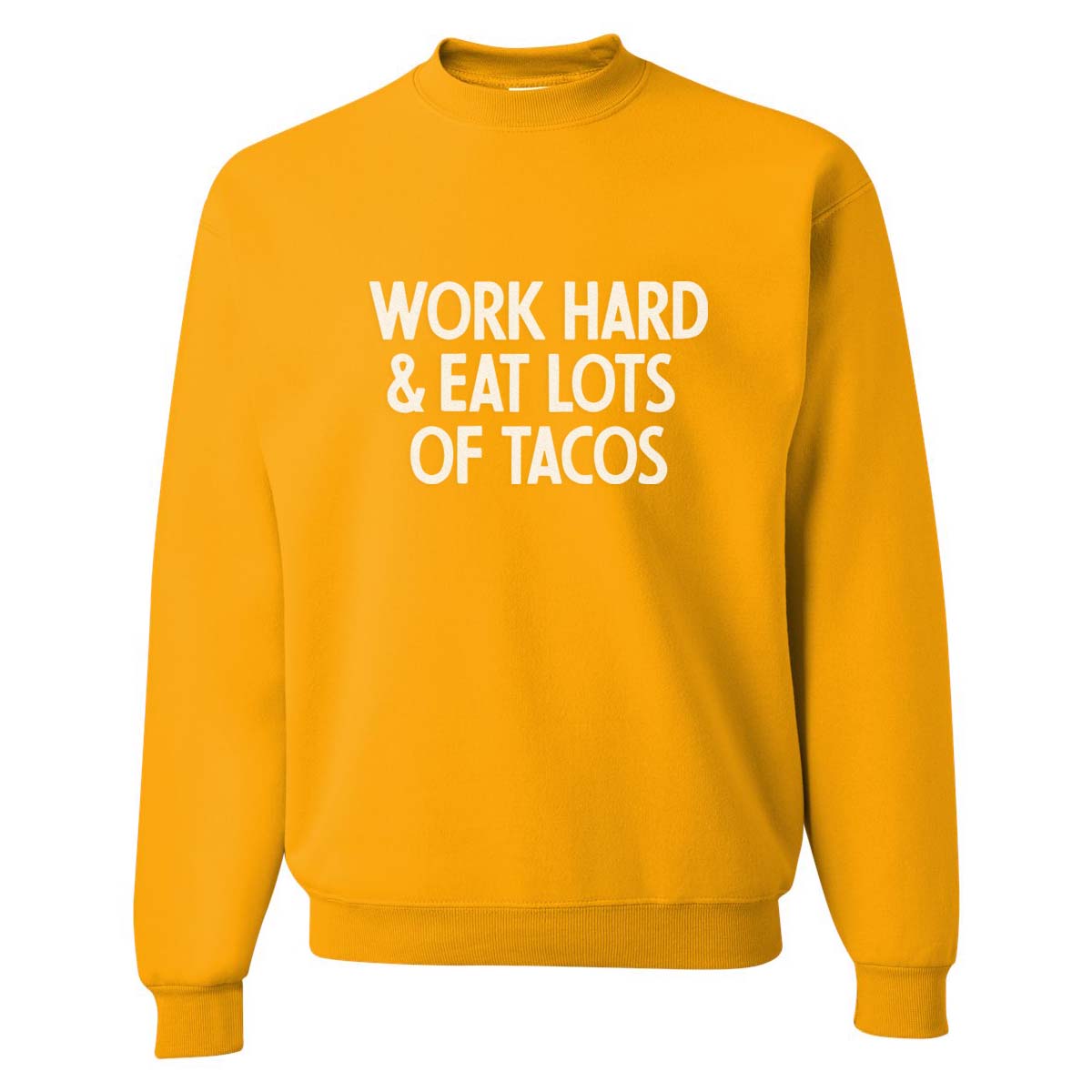 Work Hard & Eat Lots of Tacos Classic Sweatshirt