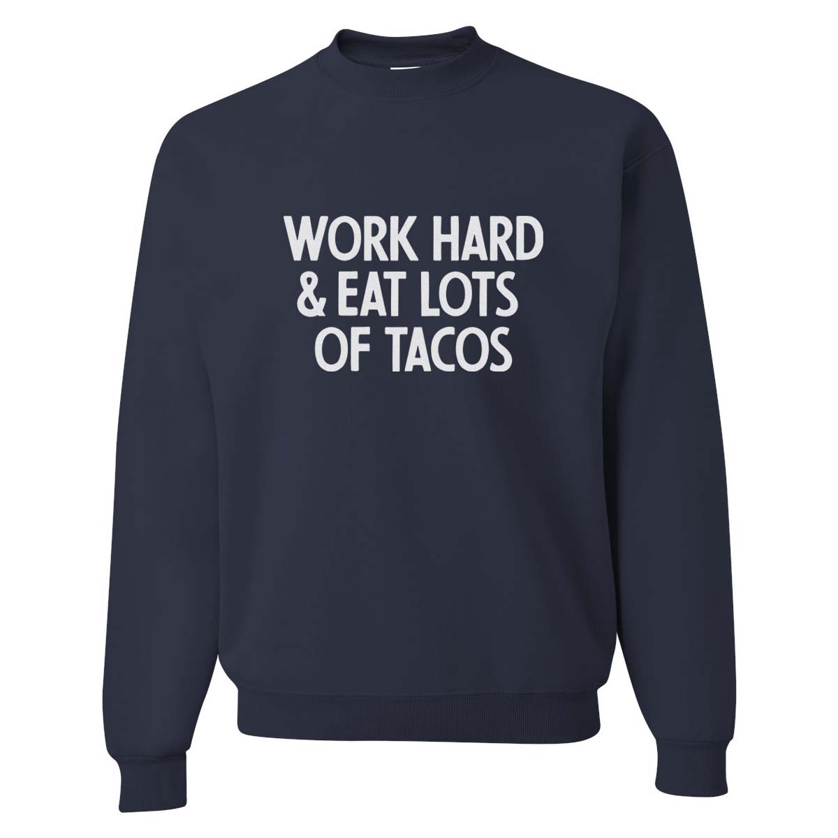 Work Hard & Eat Lots of Tacos Classic Sweatshirt