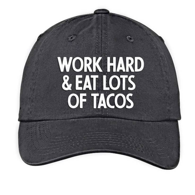 Work Hard & Eat Lots of Tacos Baseball Cap