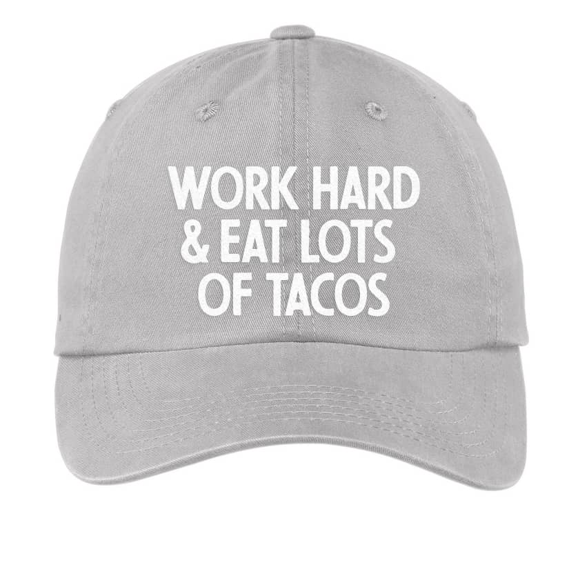 Work Hard & Eat Lots of Tacos Baseball Cap