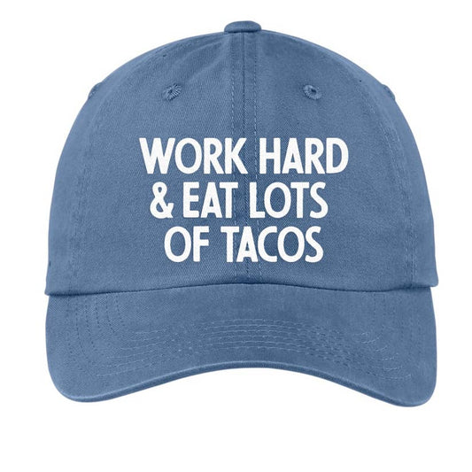 Work Hard & Eat Lots of Tacos Baseball Cap