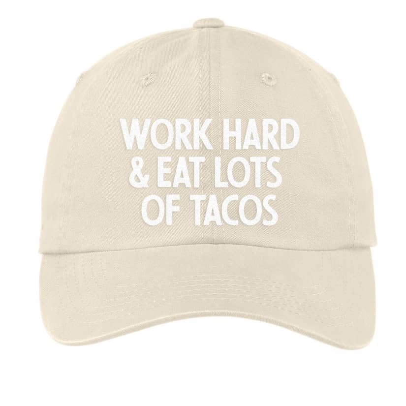 Work Hard & Eat Lots of Tacos Baseball Cap
