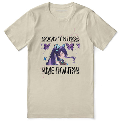 Good Things Are Coming T-Shirt