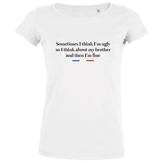 Sometimes I Think I'm Ugly Women's Organic Tee