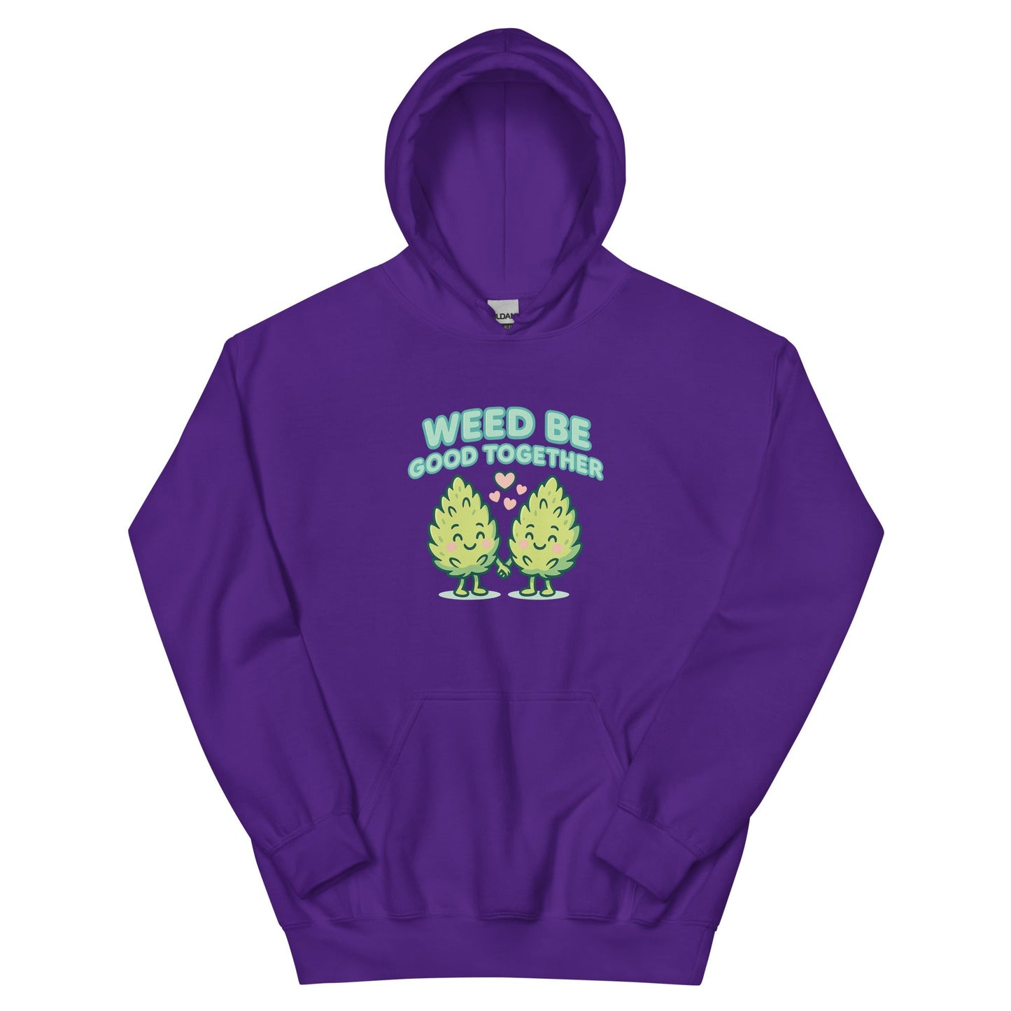 Weed Be Good Together! Unisex Hoodie