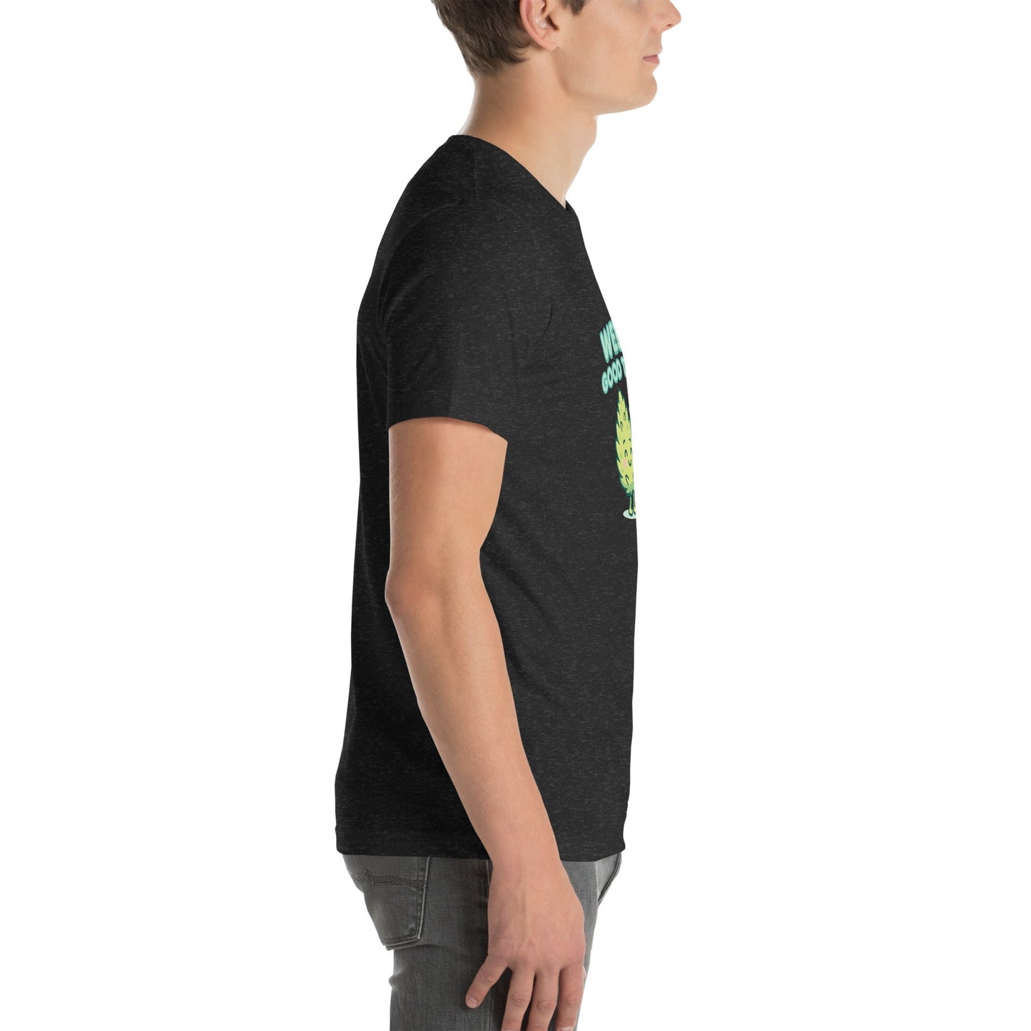 Weed Be Good Together! Unisex t-shirt