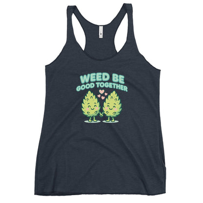 Weed Be Good Together! Women's Racerback Tank