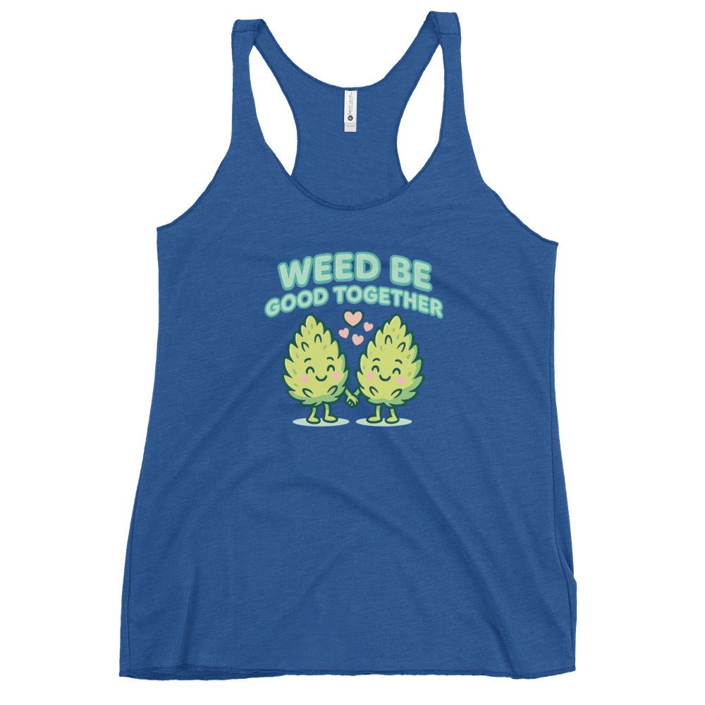Weed Be Good Together! Women's Racerback Tank