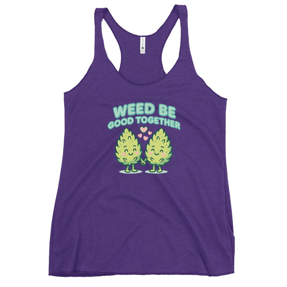 Weed Be Good Together! Women's Racerback Tank