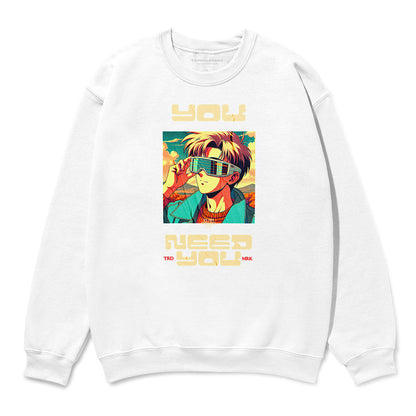 You Need You Sweatshirt