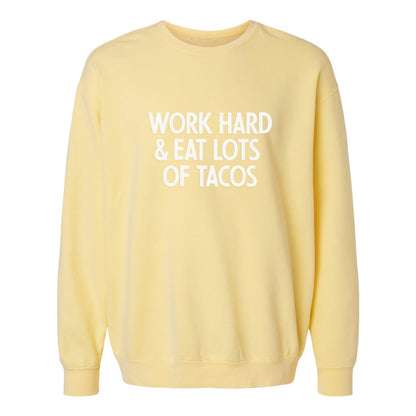 Work Hard & Eat Lots Of Tacos Washed Sweatshirt